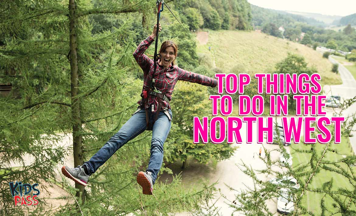 Top Things To Do in the North West! | Kids Pass