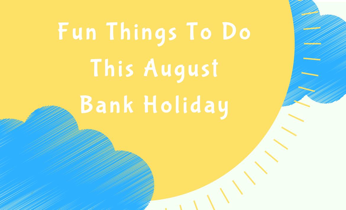 Fun Things To Do This August Bank Holiday | Kids Pass